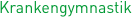 Krankengymnastik