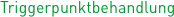 Triggerpunktbehandlung